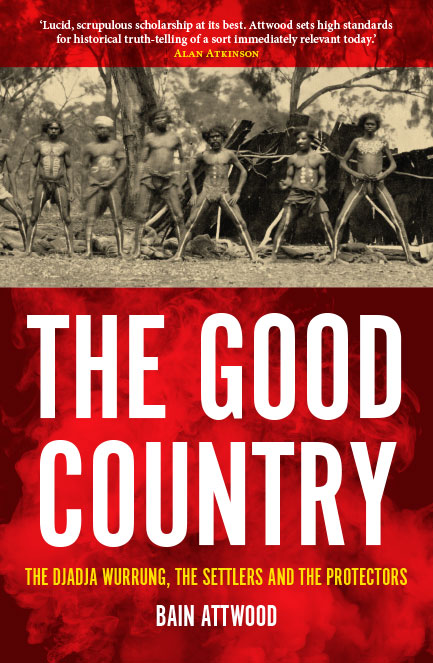 Good Country: The Djadja Wurrung, the Settlers and the Protectors