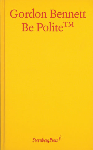 Gordon Bennett: Be Polite
