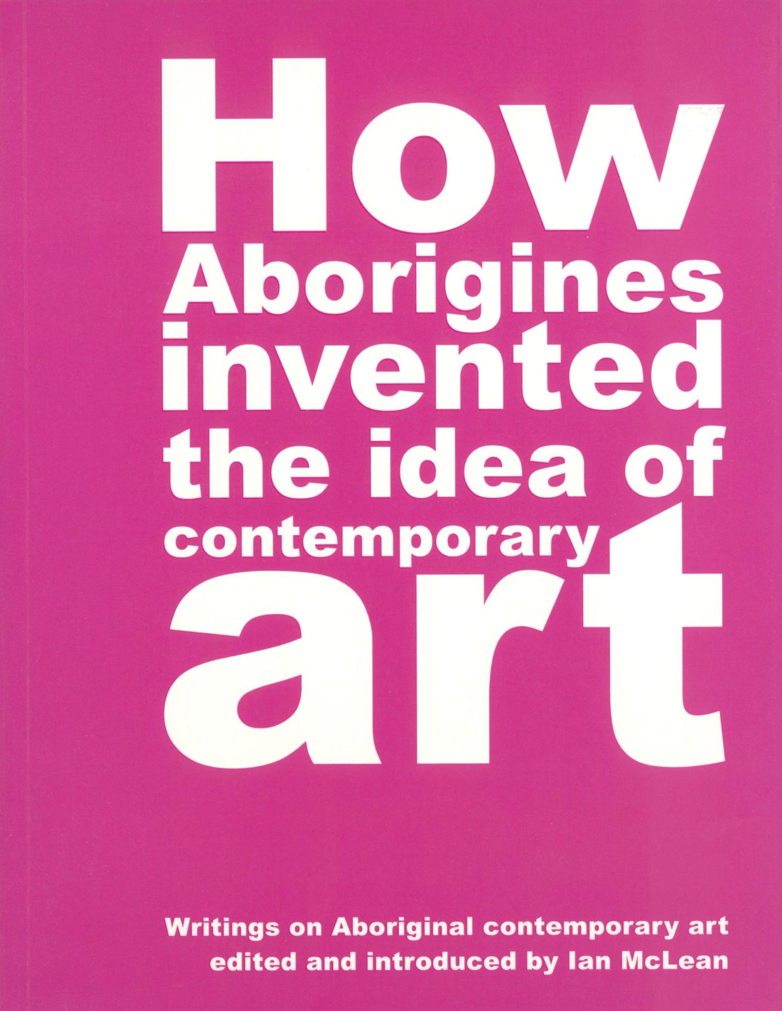 How Aborigines Invented the Idea of Contemporary Art