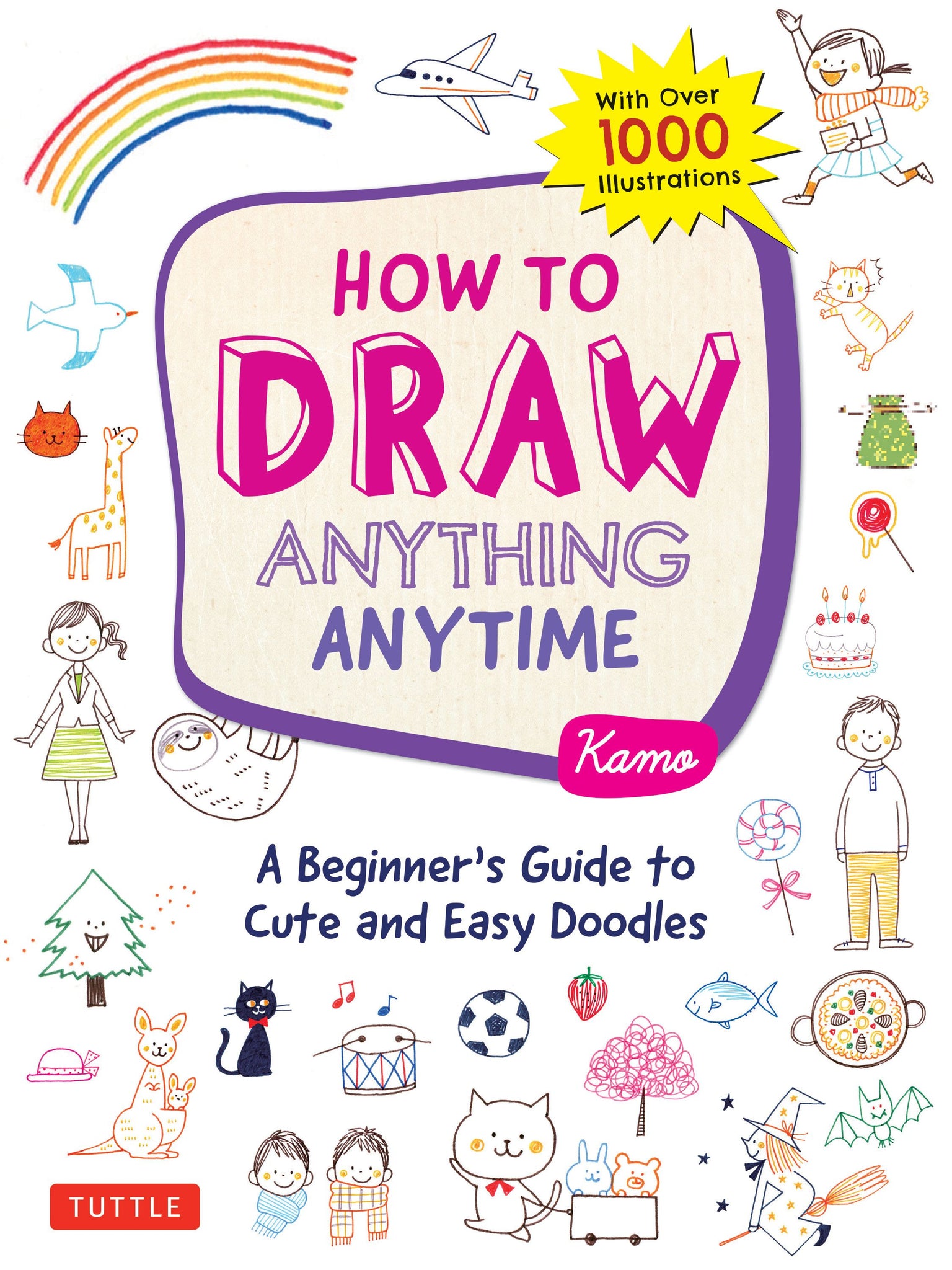 How to Draw Anything Anytime: A Beginner's Guide to Cute and Easy Doodles