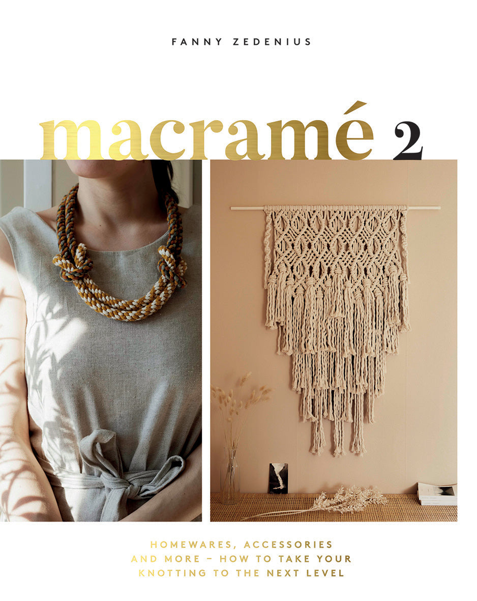 Macramé 2: Homewares, Accessories and More – How to Take Your Knotting to the Next Level