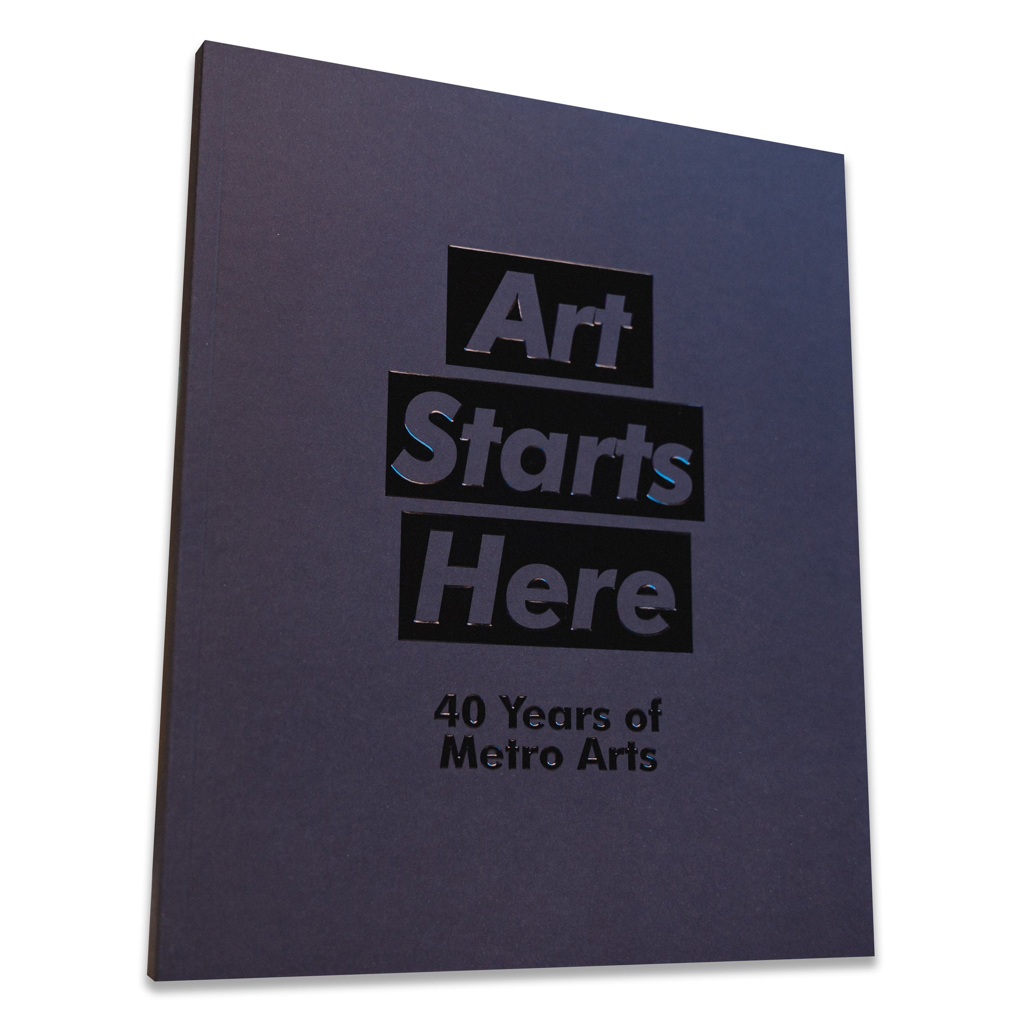 Art Starts Here: 40 Years of Metro Arts