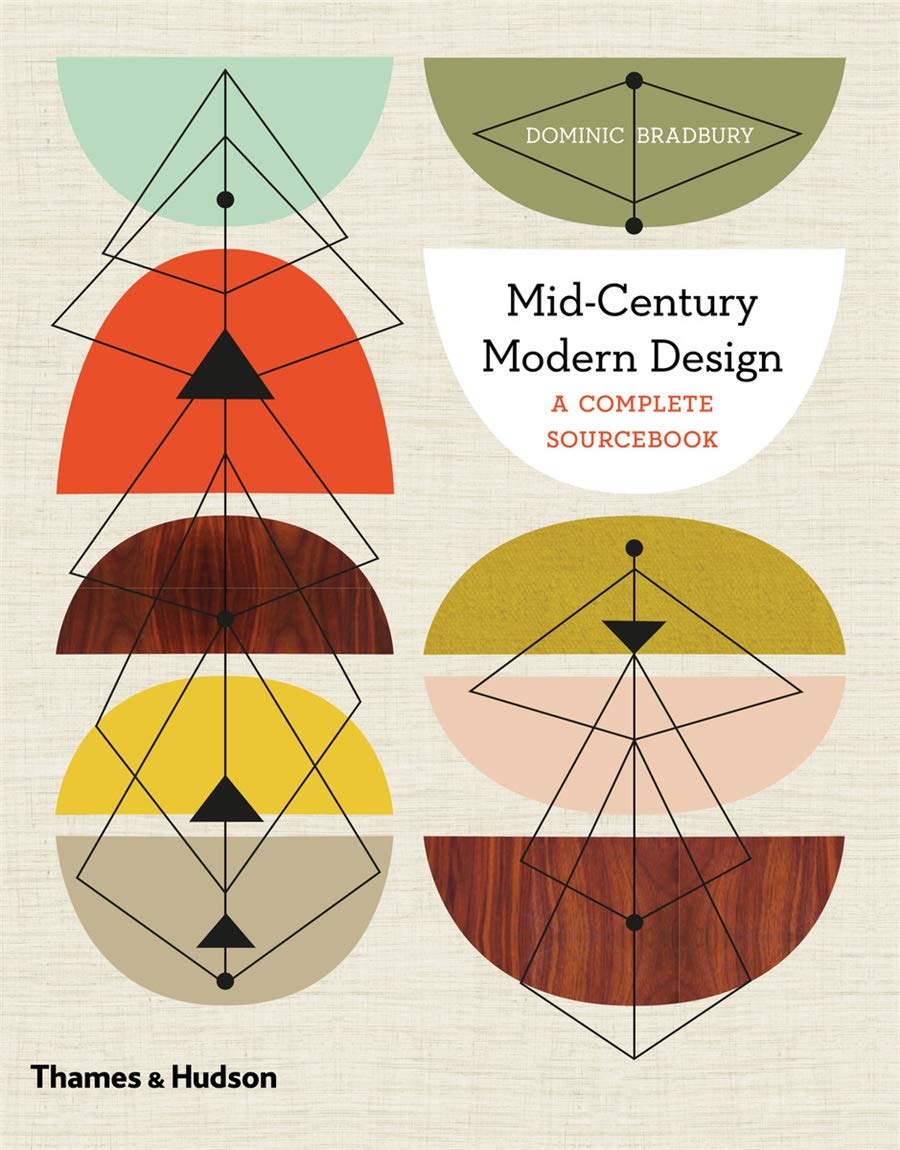 Mid-Century Modern Design A Complete Sourcebook