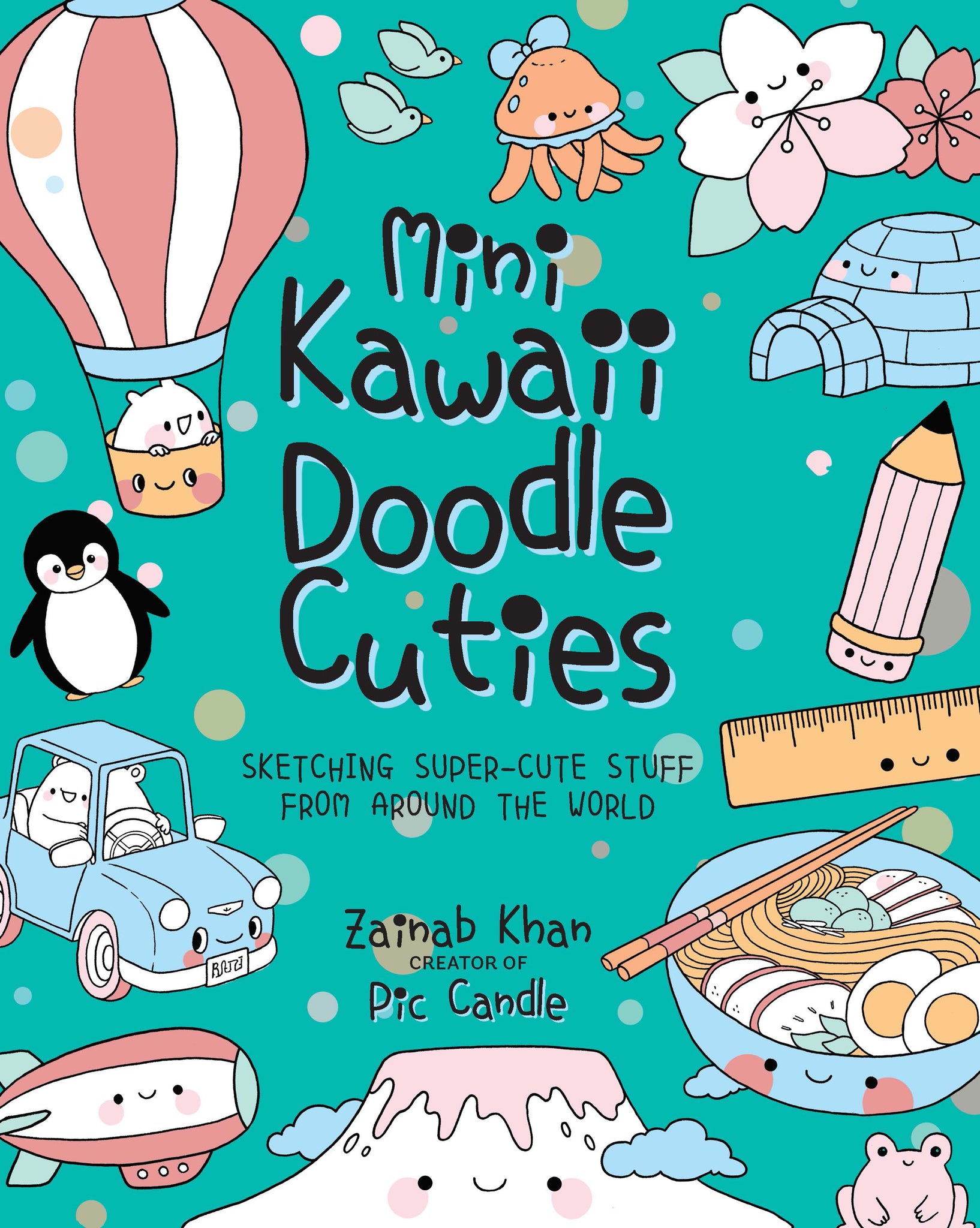 Mini Kawaii Doodle Cuties: Sketching Super-Cute Stuff from around