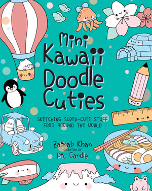 Mini Kawaii Doodle Cuties: Sketching Super-Cute Stuff from around the World