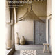 New Mediterranean: Homes and Interiors Under the Southern Sun