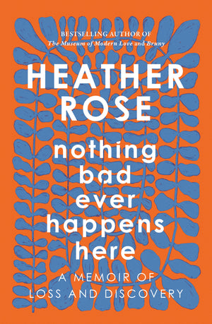 Nothing Bad Ever Happens Here: A Memoir of Loss and Discovery