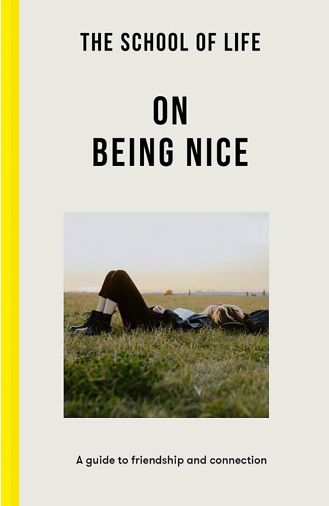 On Being Nice A Guide to Friendship and Connection