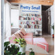 Pretty Small: Grand Living with Limited Space