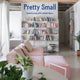 Pretty Small: Grand Living with Limited Space