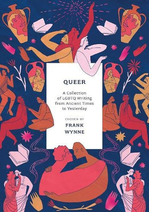 Queer: A Collection of LGBTQ Writing from Ancient Times to Yesterday