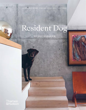 Resident Dog: Incredible Homes and the Dogs That Live There