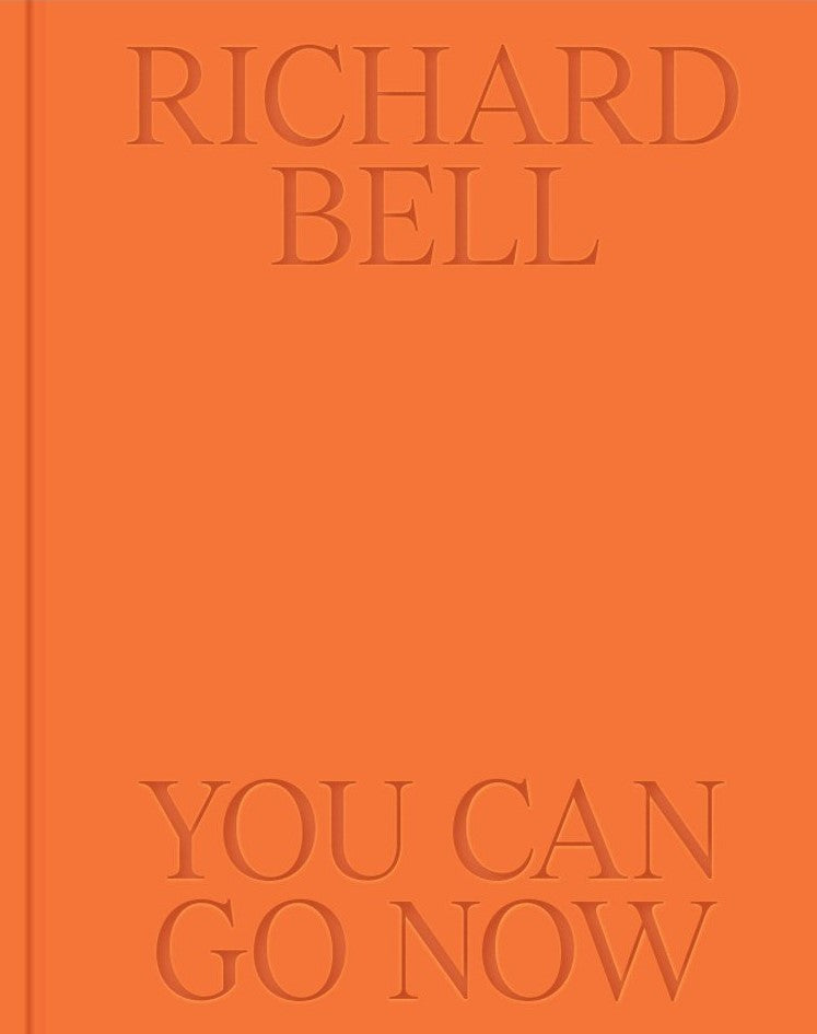 Richard Bell: You Can Go Now