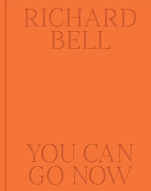 Richard Bell: You Can Go Now