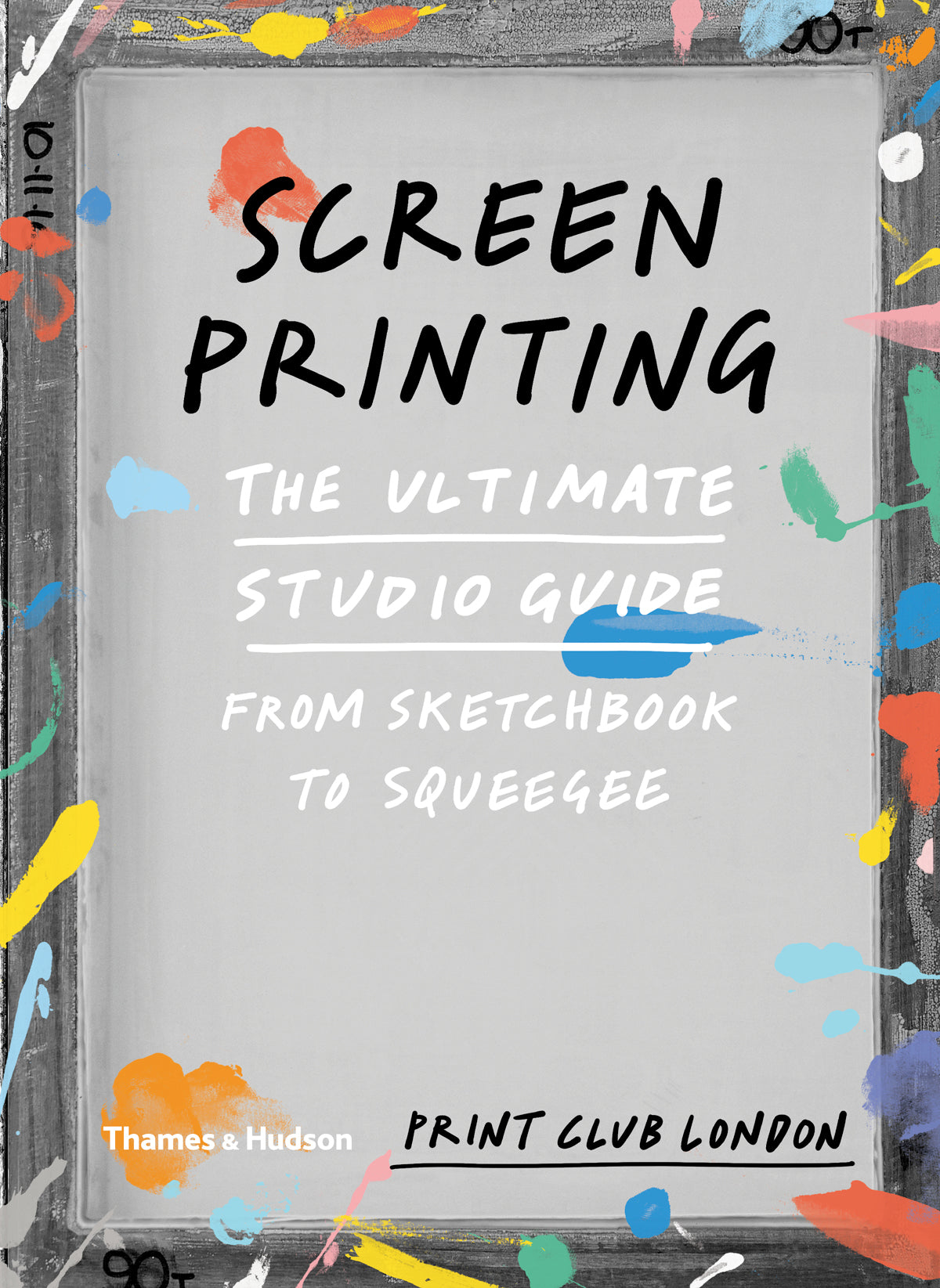 Screenprinting: The Ultimate Studio Guide