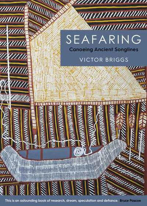 Seafaring - Canoeing Ancient Songlines