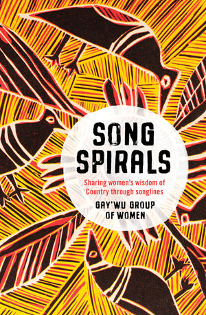 Songspirals: Sharing Women's Wisdom of Country Through Songlines