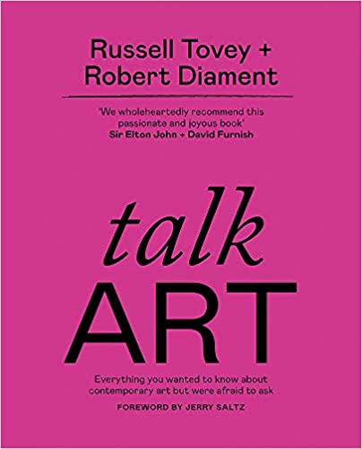 Talk Art: Everything You Wanted to Know About Contemporary Art But Were Afraid to Ask