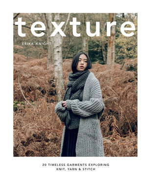 Texture: 20 Timeless Garments Exploring Knit, Yarn & Stitch
