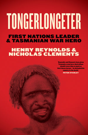 Tongerlongeter: First Nations Leader and Tasmanian War Hero
