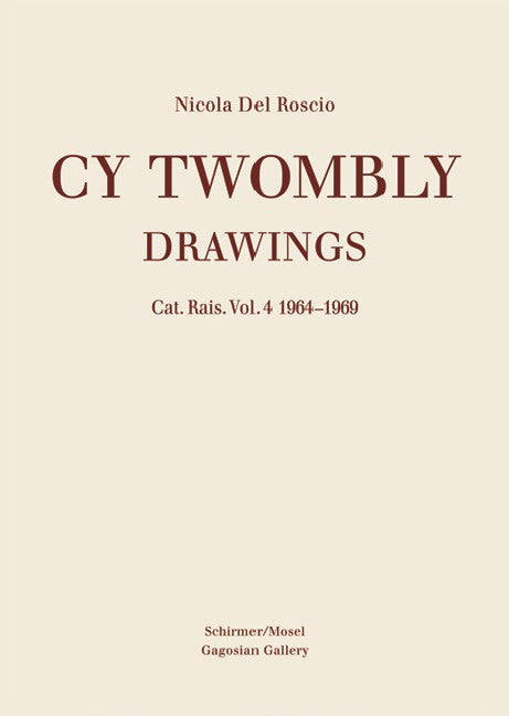 Cy Twombly: Catalogue Raisonné of Drawings Vol. 4: 1964-1969