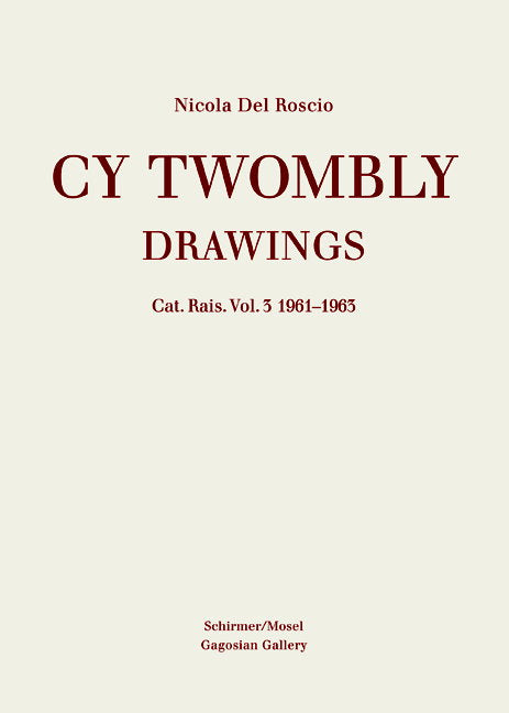 Cy Twombly: Catalogue Raisonné of Drawings Vol. 3: 1961-1963