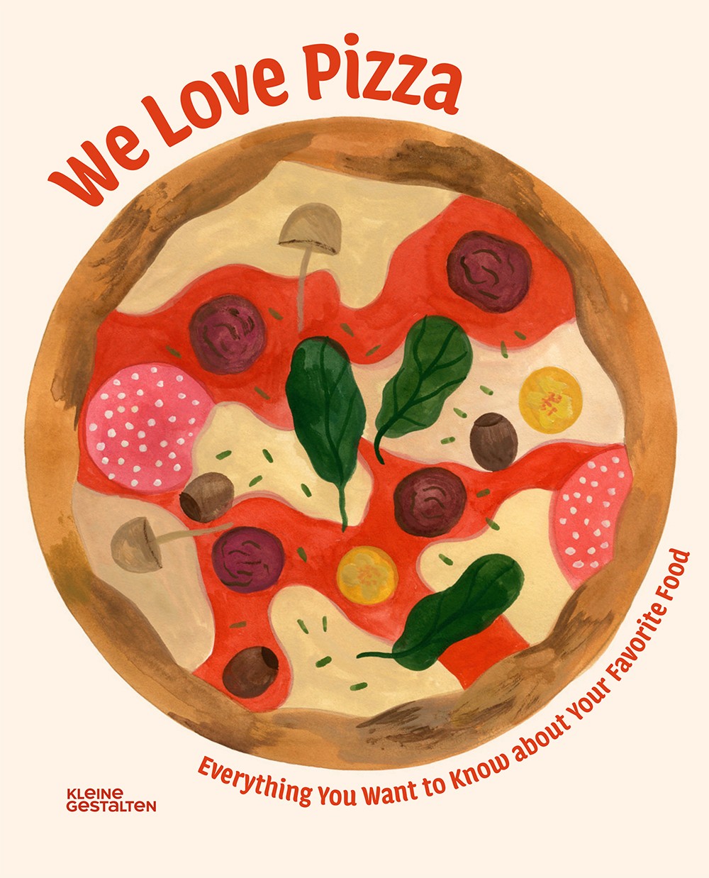 We Love Pizza: Everything You Want to Know about Your Favourite Food