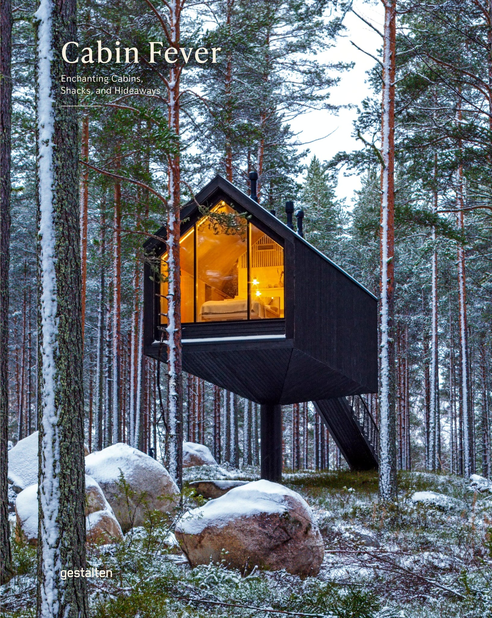 Cabin Fever: Enchanting Cabins, Shacks and Hideaways