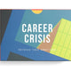 Career Crisis