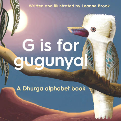 G is for gugunyal: A Dhurga alphabet book