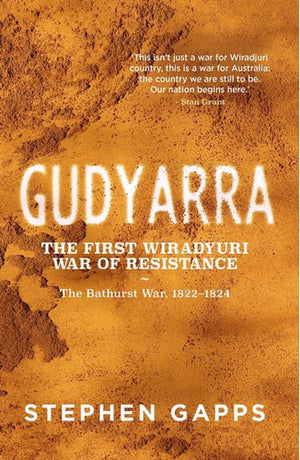 Gudyarra: The First Wiradyuri War of Resistance - The Bathurst War, 1822–1824