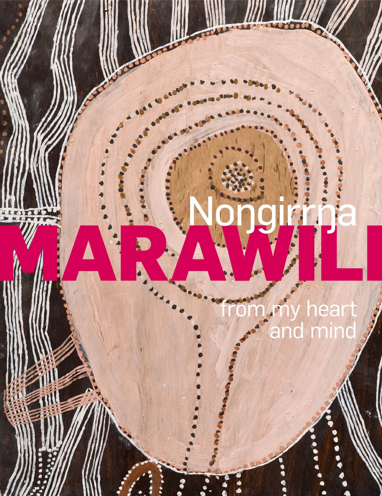 Nongirrna Marawili : From my Heart and Mind