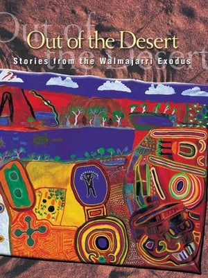 Out of the Desert: Stories from the Walmajarri Exodus