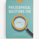 Philosophical Questions for Curious Minds