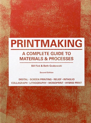 Printmaking: A Complete Guide to Materials and Processes