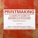 Printmaking: A Complete Guide to Materials and Processes