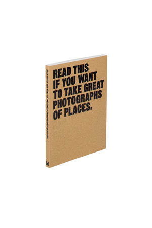 Read This if You Want to Take Great Photographs of Places