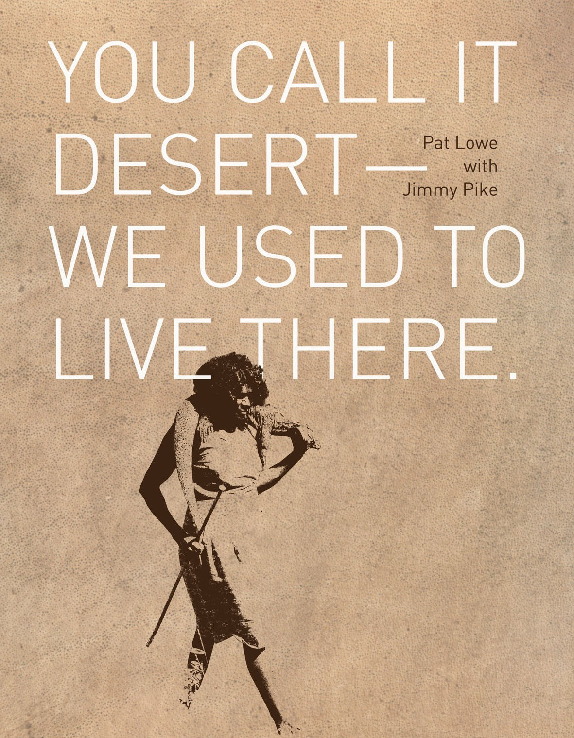 You Call it Desert: We Used to Live Here